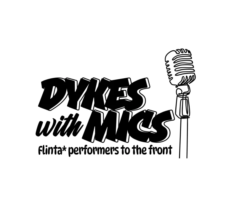 Dykes met Mics!
