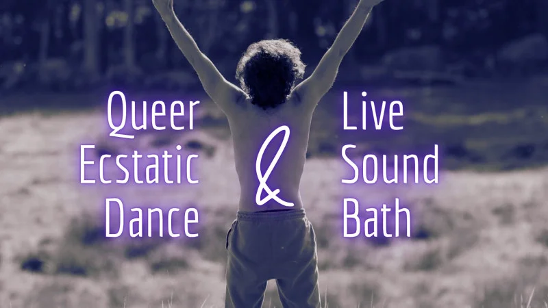 Queer Ecstatic Dance + Live Sound Bath