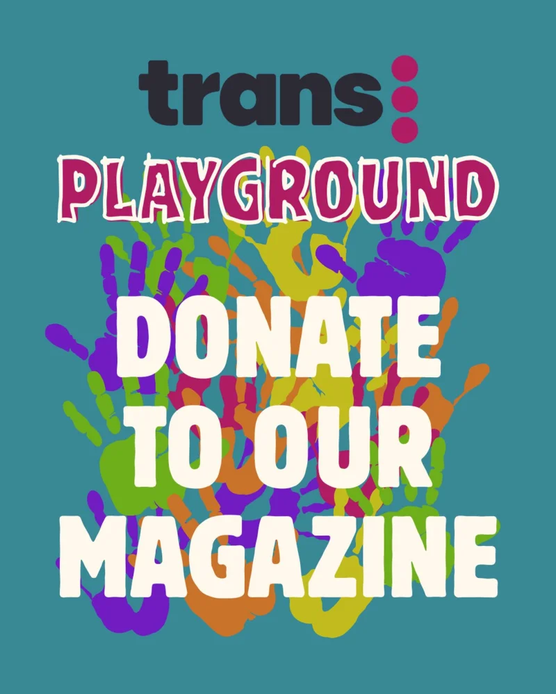 TRANS Magazine is Building a 'Playground' of Joy — And They Need Our Help to Get Messy